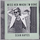 Sean Hayes - Miss Her When I'm Gone